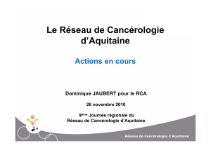 Le Réseau de Cancérologie d’Aquitaine d Aquitaine Actions en cours