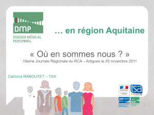 … en région Aquitaine « Où en sommes nous ? » 10eme Journée Régionale du RCA – Artigues le 25 novembre 2011 Catriona RABOUTET – TSA 