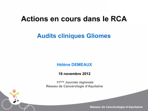 Actions en cours dans le RCA  Audits cliniques Gliomes Hélène DEMEAUX