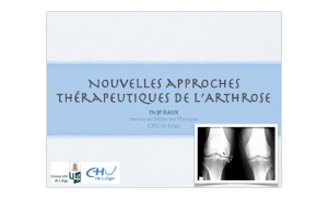 Nouvelles approches thérapeutiques de l’Arthrose Dr JF KAUX Service de Médecine Physique