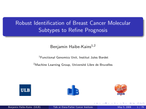 Robust Identification of Breast Cancer Molecular Subtypes to Refine Prognosis Benjamin Haibe-Kains