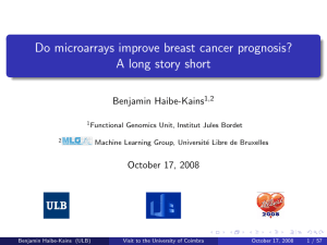 Do microarrays improve breast cancer prognosis? A long story short Benjamin Haibe-Kains
