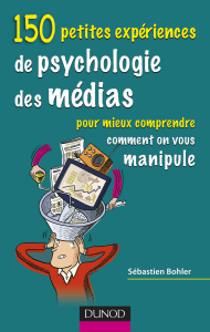 150 PETITES EXPÉRIENCES DE PSYCHOLOGIE DES MÉDIAS pour mieux comprendre