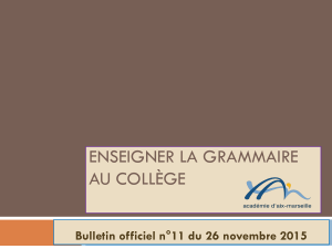 ENSEIGNER LA GRAMMAIRE AU COLLÈGE Bulletin officiel n°11 du 26 novembre 2015