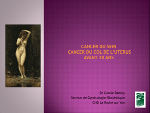 CANCER DU SEIN CANCER DU COL DE L’UTERUS AVANT 40 ANS