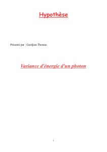 Hypothèse Variance d'énergie d'un photon Présenté par : Gurdjian Thomas 1