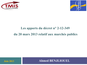 Les apports du décret n° 2-12-349 Ahmed BENJLIOUEL Juin 2013