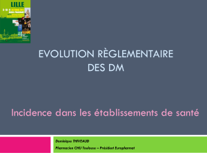 EVOLUTION RÈGLEMENTAIRE DES DM  Incidence dans les établissements de santé