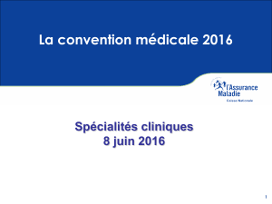 La convention médicale 2016 Spécialités cliniques 8 juin 2016