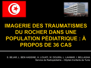 S. BEJAR, L. BEN HASSINE, H. LOUATI, W. DOUIRA, L.... – Hôpital d’enfants de Tunis Service de Radiopédiatrie