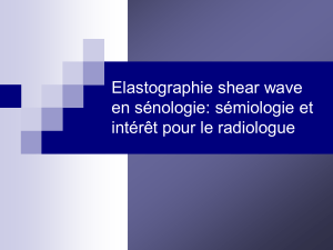 Elastographie shear wave en sénologie: sémiologie et intérêt pour le radiologue