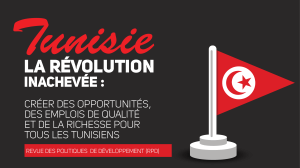 Tunisie LA RÉVOLUTION INACHEVÉE : CRÉER DES OPPORTUNITÉS,