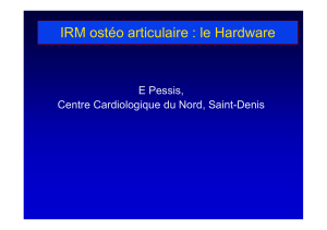 IRM ostéo articulaire : le Hardware E Pessis,