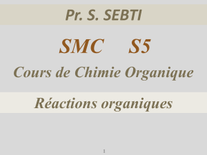 SMC     S5 Pr. S. SEBTI Réactions organiques