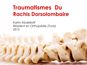 Traumatismes  Du Rachis Dorsolombaire Karim Abdellatif Résident en Orthopédie (Tunis)