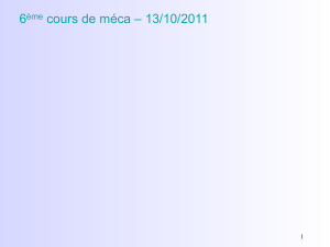 6 cours de méca – 13/10/2011 ème 1