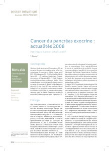 Cancer du pancréas exocrine : actualités 2008 DOssIER ThémATIQuE Pancreatic cancer: what’s new?