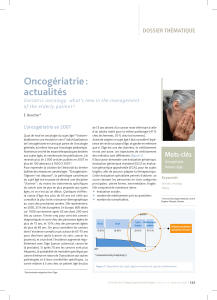 Oncogériatrie : actualités doSSiEr tHÉMatiQUE Geriatric oncology: what’s new in the management