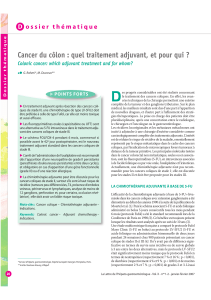 D Cancer du côlon : quel traitement adjuvant, et pour qui ? o s s i e r   t h... Colonic cancer: which adjuvant treatment and for whom?