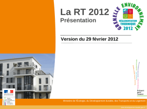 La RT 2012 Présentation Version du 29 février 2012 27 septembre 2010