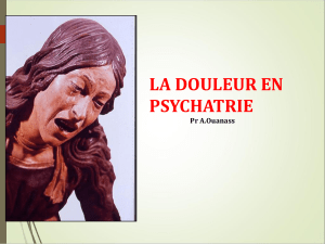 LA DOULEUR EN PSYCHATRIE Pr A.Ouanass