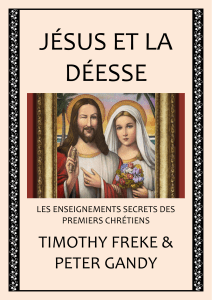 JÉSUS ET LA DÉESSE TIMOTHY FREKE &amp; PETER GANDY
