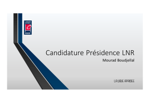 Candidature	Présidence	LNR Mourad	Boudjellal LA LIGUE APAISEE