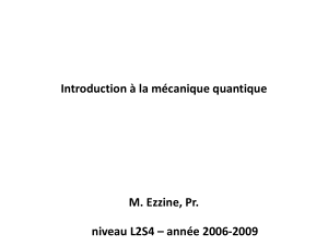 Introduction à la mécanique quantique M. Ezzine, Pr.