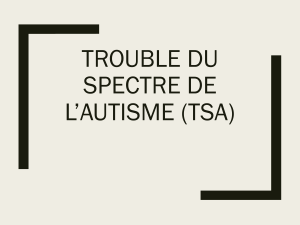 TROUBLE DU SPECTRE DE L’AUTISME (TSA)