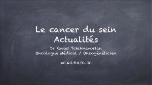 Le cancer du sein Actualités Dr Xavier Tchiknavorian Oncologue Médical / Oncogénéticien