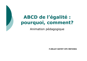 ABCD de l’égalité : pourquoi, comment? Animation pédagogique F.DELAY-GOYET CPC MEYZIEU