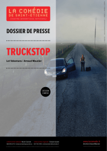 TRUCKSTOP DOSSIER DE PRESSE Lot Vekemans / Arnaud Meunier www.lacomedie.fr