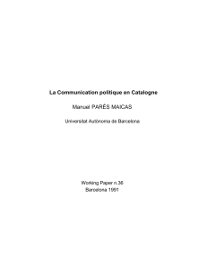 La Communication politique en Catalogne Manuel PARÉS MAICAS Universitat Autònoma de Barcelona