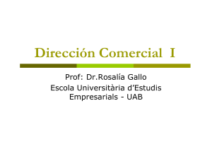 Dirección Comercial I Prof: Dr.Rosalía Gallo Escola Universitària d’Estudis Empresarials - UAB