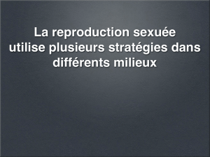 La reproduction sexuée utilise plusieurs stratégies