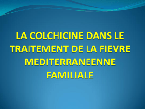 La colchicine dans le traitement de la Fièvre Méditerranéenne Familiale au Maroc