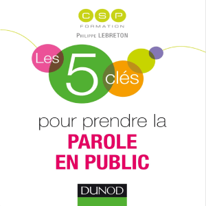 5 clés pour prendre la parole en public, Les - Csp Formation - Dunod - avril, 2015