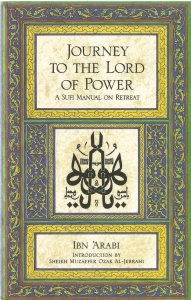 Journey to the Lord of Power (Risalat al-anwar fima yunah sahib al-khalwa min al-asrar) by Ibn Arabi