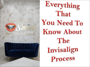 Everything that you need to know about the Invisalign process