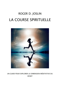 LA COURSE SPIRITUELLE (UN GUIDE POUR EXPLORER LA DIMENSION MEDITATIVE DU SPORT) - ROGER D. JOSLIN