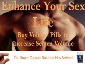 Enhance Your Sex Life - Buy Volume Pills to Increase Semen Volume