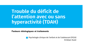 Trouble du déficit de l'attention avec ou sans hyperactivité (TDAH) : facteurs étiologiques et traitements