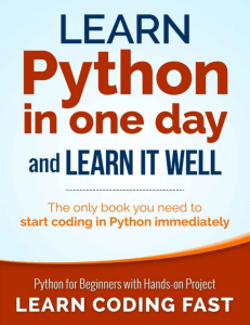 Python Learn Python in One Day and Learn It Well. Python for Beginners with Hands-on Project. (Learn Coding Fast with Hands-On Project Book 1) by LCF Publishing Jamie Chan [Publishing, LCF] (z-lib.org)