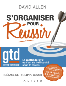 S'organiser pour réussir: La méthode GTD de David Allen