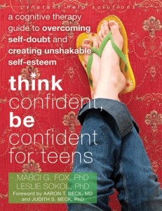 Think Confident, Be Confident for Teens A Cognitive Therapy Guide to Overcoming Self-Doubt and Creating Unshakable Self-Esteem by Marci Fox PhD, Leslie Sokol PhD, Aaron T. Beck MD, Judith Beck PhD (z-lib.org).epub