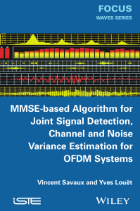 (ISTE) Vincent Savaux, Yves Lou t - MMSE-Based Algorithm for Joint Signal Detection, Channel and Noise Variance Estimation for OFDM Systems-Wiley-ISTE (2014)