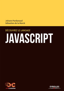Découvrez le langage JavaScript (OpenClassrooms) (French Edition) - Sébastien de la Marck & Johann Pardanaud - Eyrolles - févr., 2017