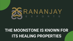 THE MOONSTONE IS KNOWN FOR ITS HEALING PROPERTIES