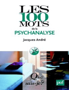 Les 100 mots de la psychanalyse (André, Jacques) (z-lib.org)