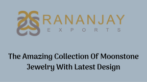 The Amazing Collection Of Moonstone Jewelry With Latest Design